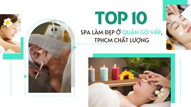 Top 10 Spa làm đẹp ở Quận Gò Vấp, TPHCM chất lượng.