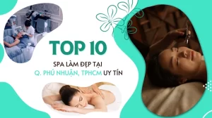 Top 10 Spa làm đẹp tại Q. Phú Nhuận, TPHCM uy tín.