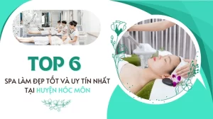 Top 6 Spa làm đẹp tốt và uy tín nhất tại huyện Hóc Môn.