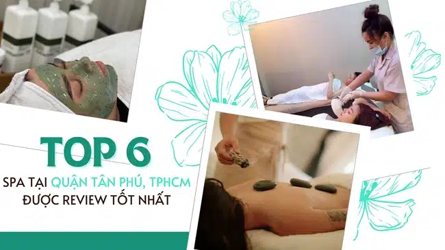 Top 6 Spa tại quận Tân Phú, TPHCM được review tốt nhất.