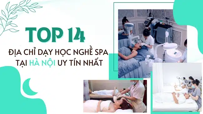 Top 14 địa chỉ dạy học nghề spa tại Hà Nội uy tín nhất.