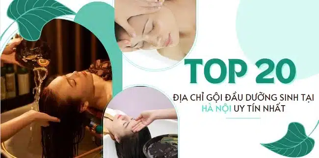 Top 20 tiệm gội đầu dưỡng sinh tại Hà Nội được yêu thích nhất