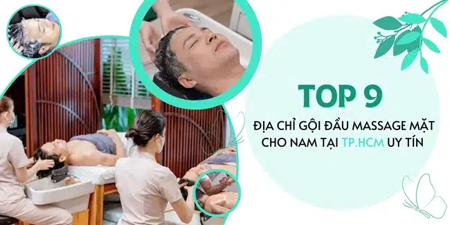 Top 9 địa chỉ gội đầu massage mặt cho nam tại TPHCM uy tín