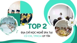 Top 2 địa chỉ học nghề spa tại huyện Củ Chi, TPHCM uy tín.