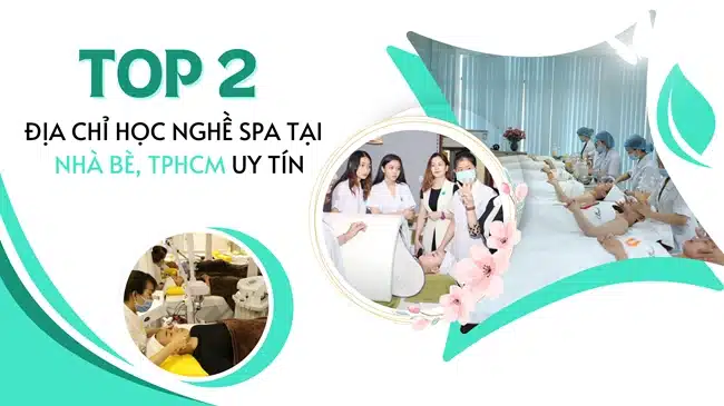 Top 2 địa chỉ học nghề spa tại huyện Nhà Bè, TPHCM uy tín.