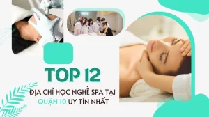 Top 12 địa chỉ học nghề spa tại Quận 10 uy tín nhất.