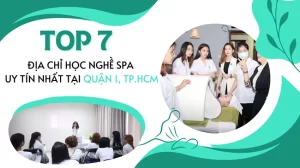 Top 7 địa chỉ học nghề spa uy tín nhất tại Quận 1, TP.HCM.