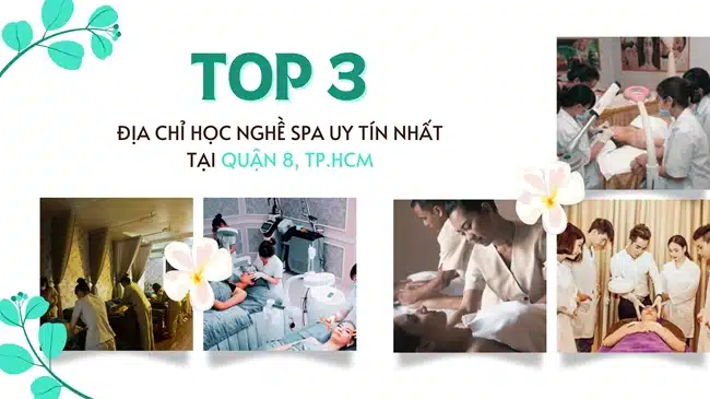 Top 3 địa chỉ học nghề spa uy tín nhất tại Quận 8, TP.HCM.