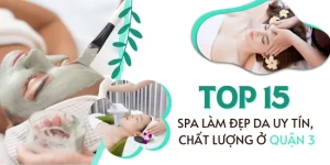 Top 15 spa làm đẹp da uy tín, chất lượng ở Quận 3.