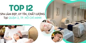 Top 12 Spa làm đẹp, uy tín, chất lượng tại Quận 2, TP. Hồ Chí Minh