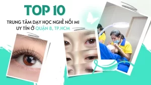 Top 10 Trung tâm dạy học nghề nối mi uy tín ở quận 8, TP.HCM.