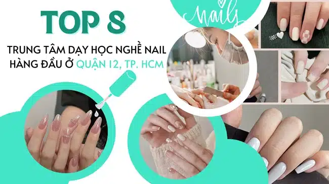 Top 8 Trung tâm dạy học nghề nail hàng đầu ở Quận 12, TP. HCM.