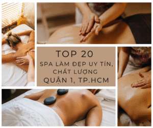 Top 20 spa làm đẹp, uy tín, chất lượng ở Quận 1, TP.HCM