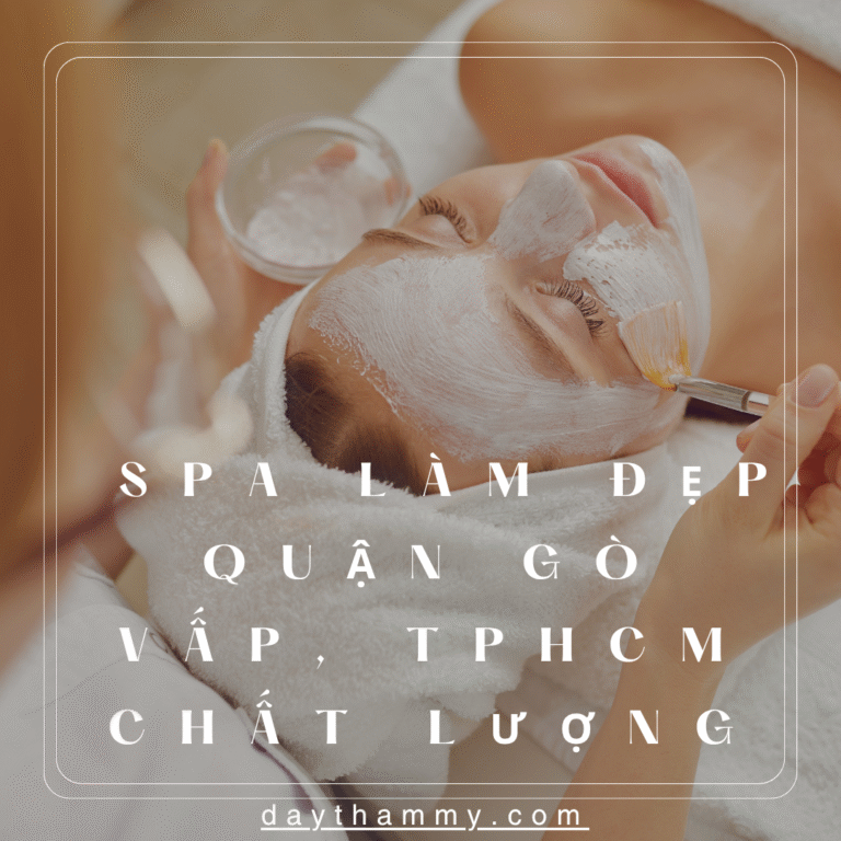 Top 10 Spa làm đẹp ở Quận Gò Vấp, TPHCM chất lượng