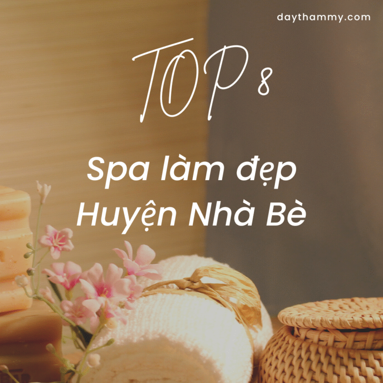 Top 8 Spa làm đẹp Huyện Nhà Bè, TPHCM uy tín chất lượng