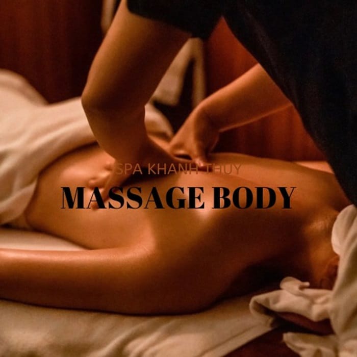 Khánh Thủy Spa – Địa chỉ massage body thư giãn, trị liệu đáng tin cậy