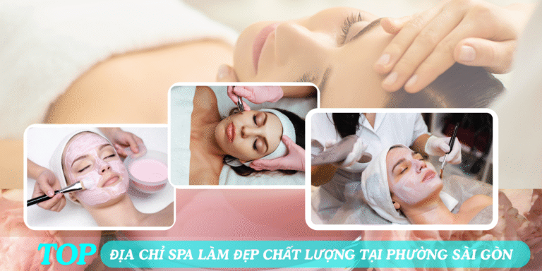 Top 10 địa chỉ spa làm đẹp chất lượng tại Phường Sài Gòn, TP.HCM