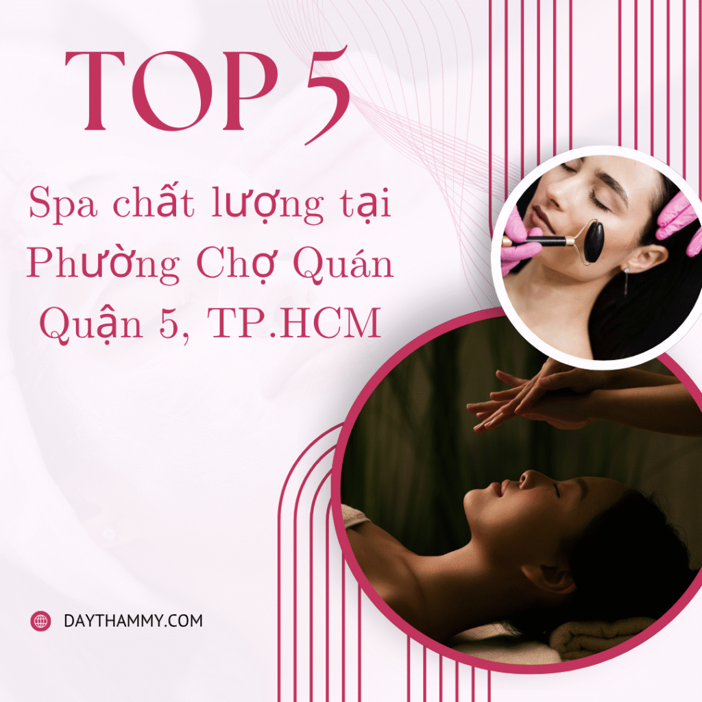 Top 5 spa chất lượng tại Phường Chợ Quán (Quận 5, TP.HCM)